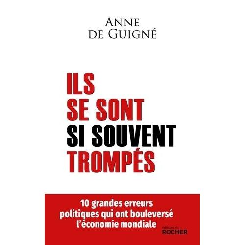 Ils Se Sont Si Souvent Trompés - 10 Grandes Erreurs Politiques Qui Ont Bouleversé L'économie Mondiale