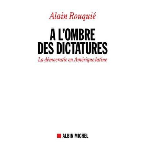 A L'ombre Des Dictatures - La Démocratie En Amérique Latine