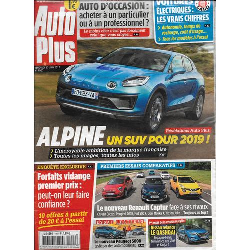 Auto Plus N°1503 23 Juin 2017- Alpine Un Suv Pour 2019- Auto D'occasion- Voiture Électriques: Les Vrais Chiffres- Forfaits Vidange Premier Prix