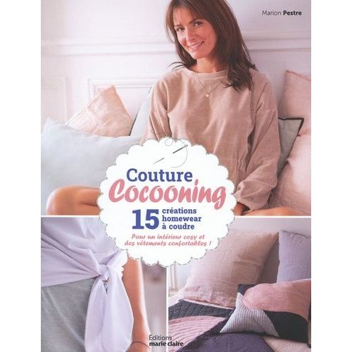 Couture Cocooning - 15 Créations Homewear À Coudre - Pour Un Intérieur Cosy Et Des Vêtements Confortables !