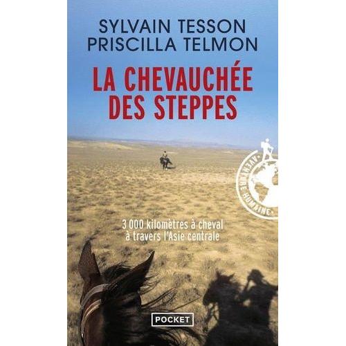 La Chevauchée Des Steppes - 3000 Kilomètres À Cheval À Travers L'asie Centrale