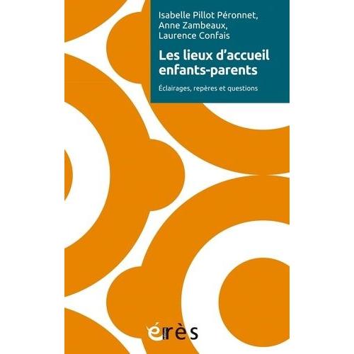 Les Lieux D?Accueil Enfants-Parents - Eclairages, Repères Et Questions