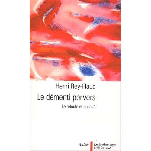 Le Démenti Pervers - Le Refoulé Et L'oublié