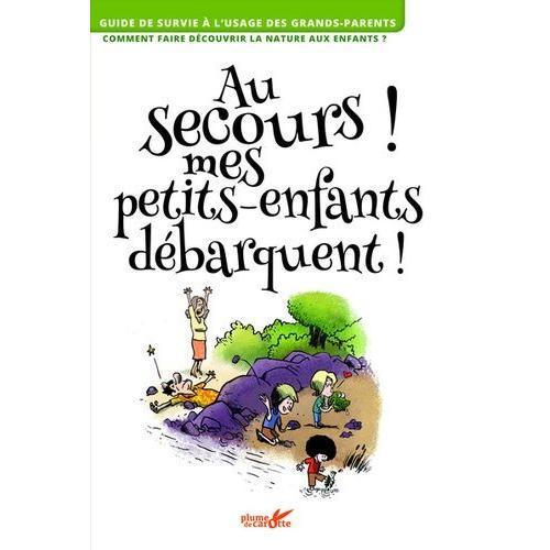 Au Secours, Mes Petits-Enfants Débarquent !