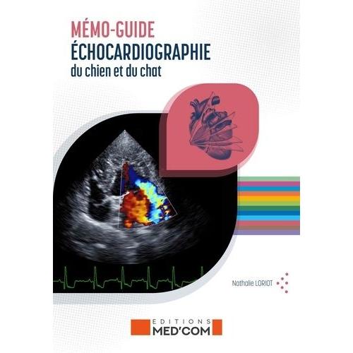 Mémo-Guide D'échographie Du Chien Et Du Chat - Echocardiographie - Échographie Abdominale