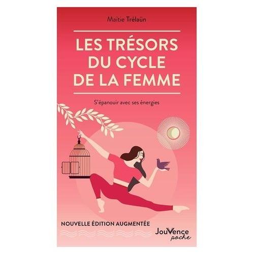 Les Trésors Du Cycle De La Femme - S'épanouir Avec Ses Énergies