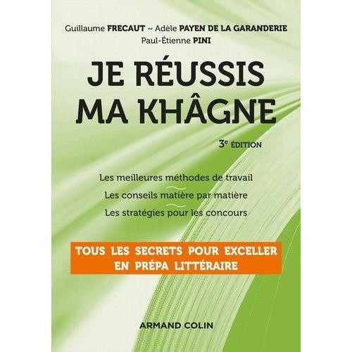 Je Réussis Ma Khâgne - Tous Les Secrets Pour Exceller En Prépa Littéraire