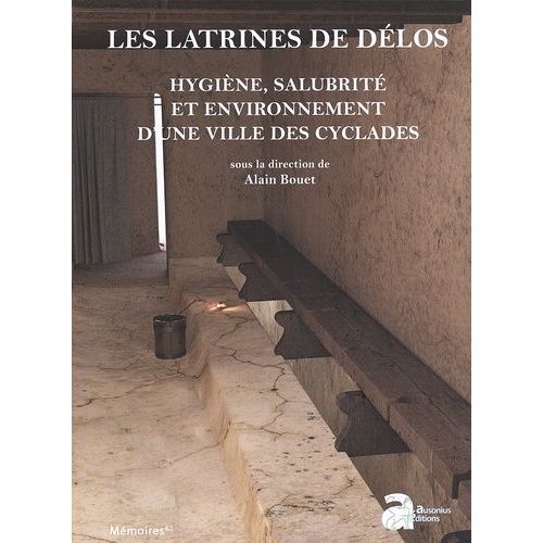 Les Latrines De Délos - Hygiène, Salubrité Et Environnement D'une Ville Des Cyclades