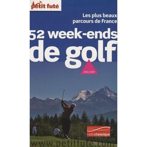 Petit Futé 52 Week-Ends De Golf - Les Plus Beaux Parcours De France
