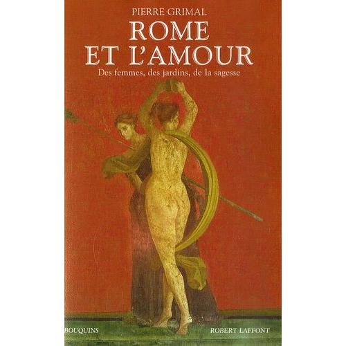 Rome Et L'amour - Des Femmes, Des Jardins, De La Sagesse