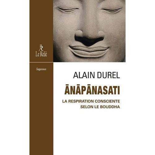 Anapanasati - La Respiration Consciente Selon Le Bouddha
