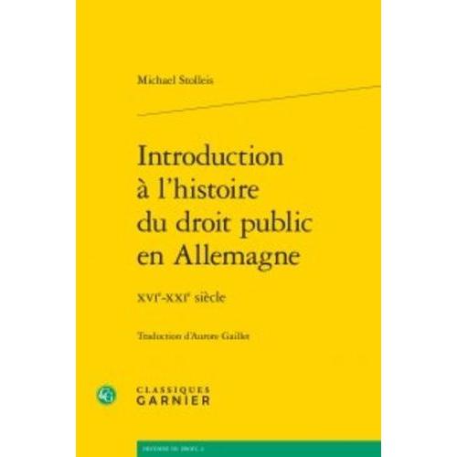 Introduction À L'histoire Du Droit Public En Allemagne - Xvie-Xxie Siècle
