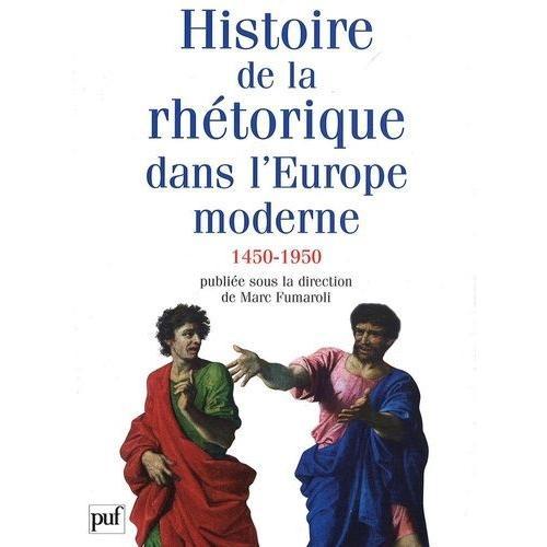 Histoire De La Rhétorique Dans L'europe Moderne - 1450-1950