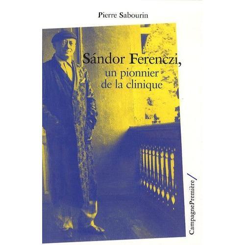 Sandor Ferenczi - Un Pionnier De La Clinique