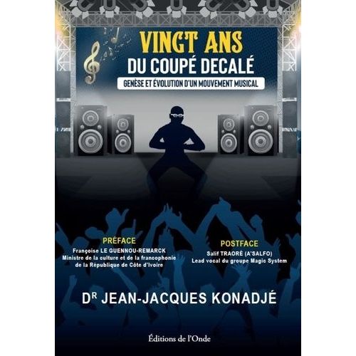 Vingt Ans Du Coupé Décalé - Génèse Et Évolution D'un Mouvement Musical