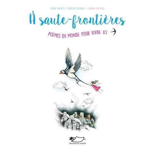 A Saute-Frontières - Poèmes Du Monde Pour Vivre Ici