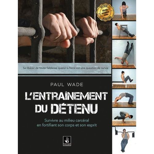 L'entrainement Du Détenu - Survivre En Milieu Carcéral En Fortifiant Son Corps
