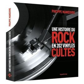 Une Histoire Du Rock En 202 Vinyles Cultes