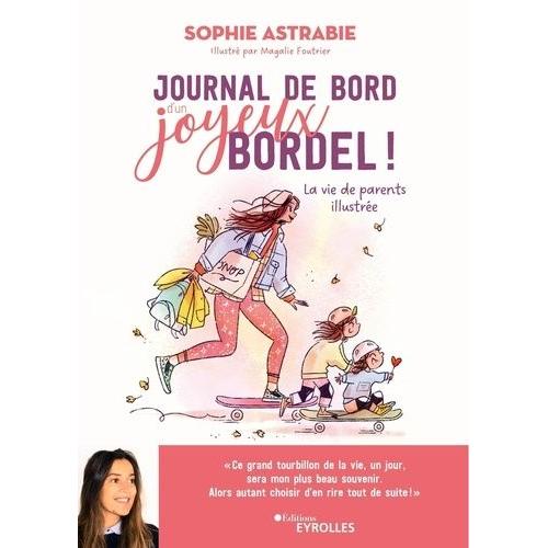 Journal De Bord D'un Joyeux Bordel ! - La Vie De Parents Illustrée