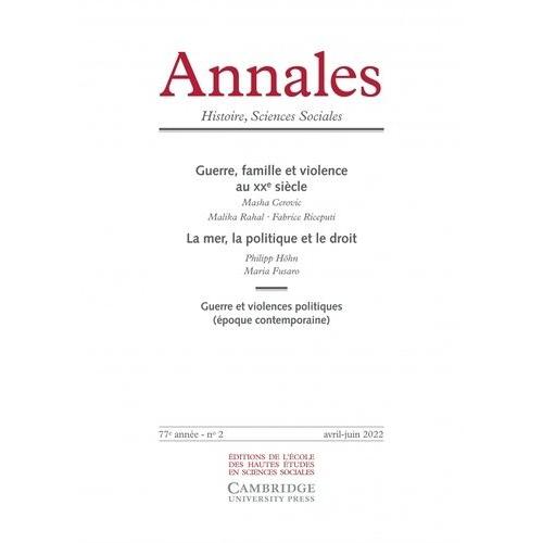 Annales - Histoires Sciences Soc N°2/2022 - Guerre, Famille Et Violences Au Xxe Siècle / La Mer, La Politique Et Le Droit