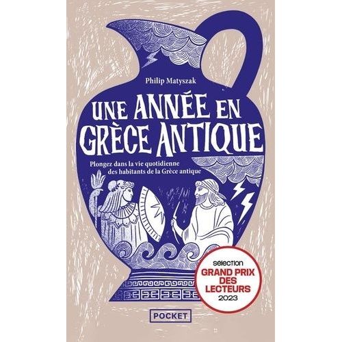 Une Année En Grèce Antique - Plongez Dans La Vie Quotidienne Des Habitants De Grèce Antique