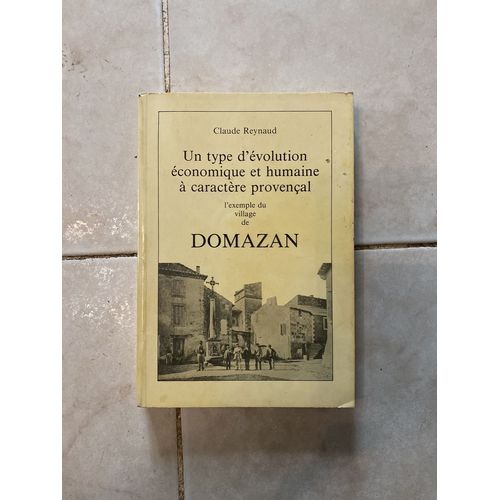 Un Type D'évolution Économique Humaine À Caractère Provençal L'exemple Du Village De Domazan Par Claude Reynaud