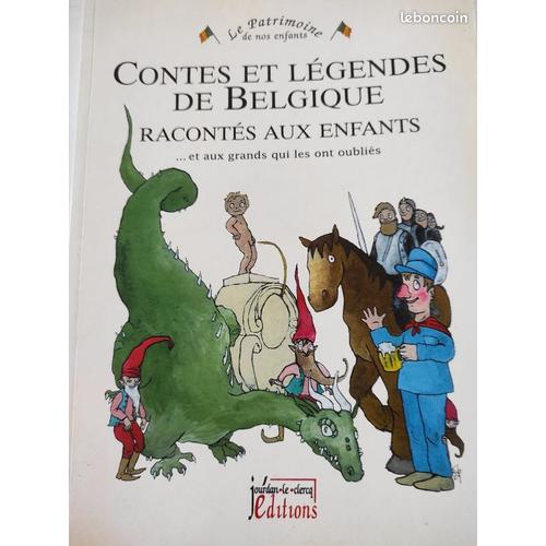 Contes Et Légendes De Belgique Racontés Et Aux Enfants Et Aux Grands Qui Les Ont Oubliés