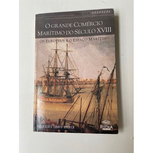O Grande Comércio Maritimo Do Século Xviii Os Europeus E O Espaço Maritimo