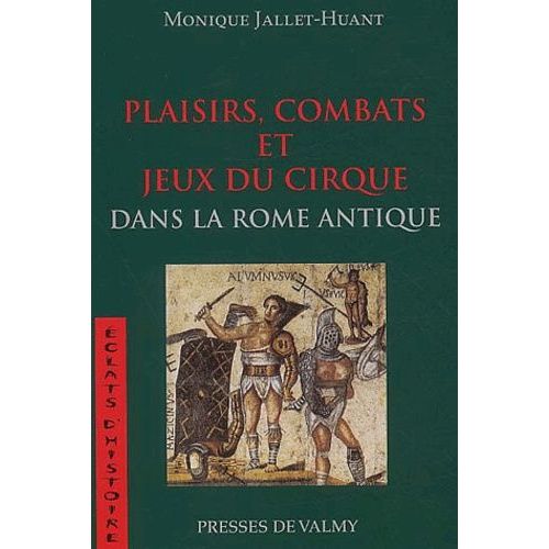 Plaisirs, Combats Et Jeux Du Cirque Dans La Rome Antique