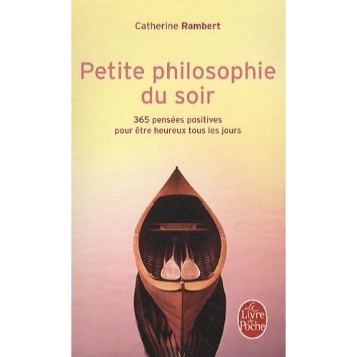 Petite Philosophie Du Soir - 365 Pensées Positives Pour Être Heureux Tous Les Jours