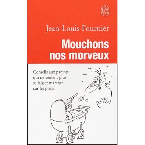 Mouchons Nos Morveux - Conseils Aux Parents Qui Ne Veulent Plus Se Laisser Marcher Sur Les Pieds