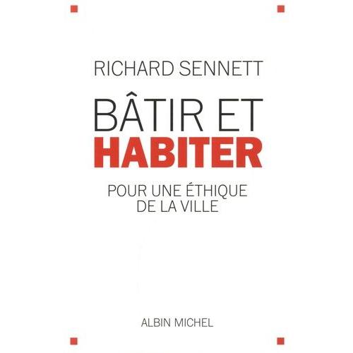 Bâtir Et Habiter - Pour Une Éthique De La Ville