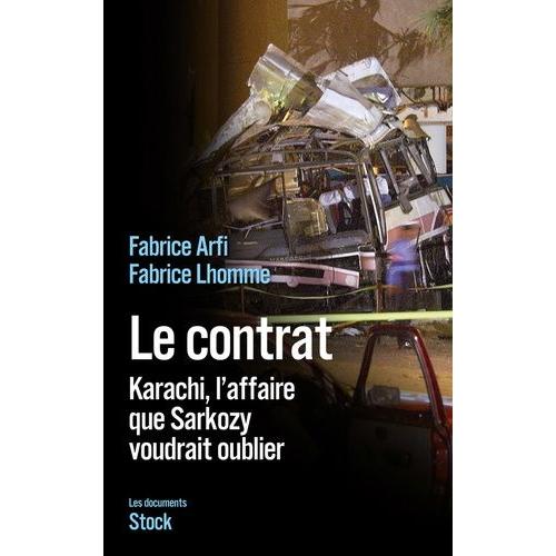 Le Contrat - Karachi, L'affaire Que Sarkozy Voudrait Oublier