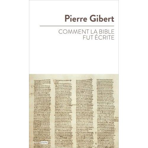 Comment La Bible Fut Écrite - Introduction À L'ancien Et Au Nouveau Testament