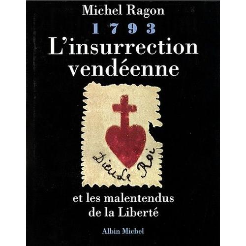 L'insurrection Vendéenne Et Les Malentendus De La Liberté - 1793