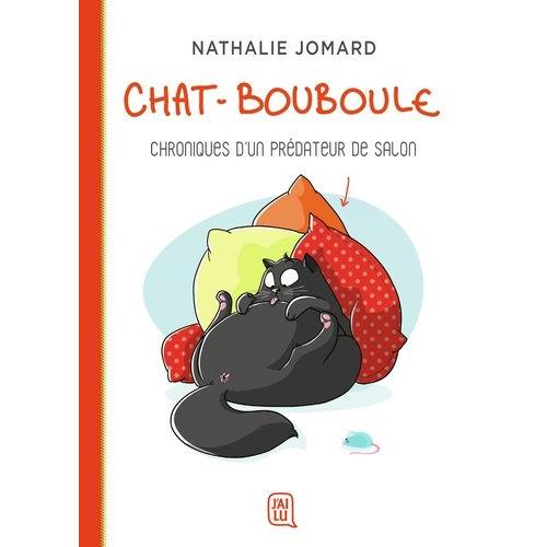 Chat-Bouboule Tome 1 - Chroniques D'un Prédateur De Salon