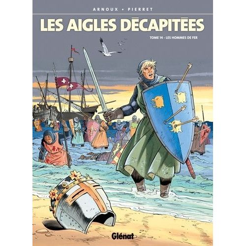 Les Aigles Décapitées - Tome 14 - Les Hommes De Fer
