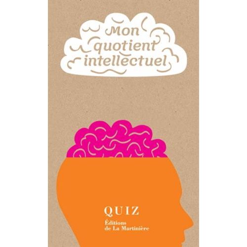 Mon Quotient Intellectuel ? - 50 Quiz Pour Calculer Son Qi En Quelques Minutes