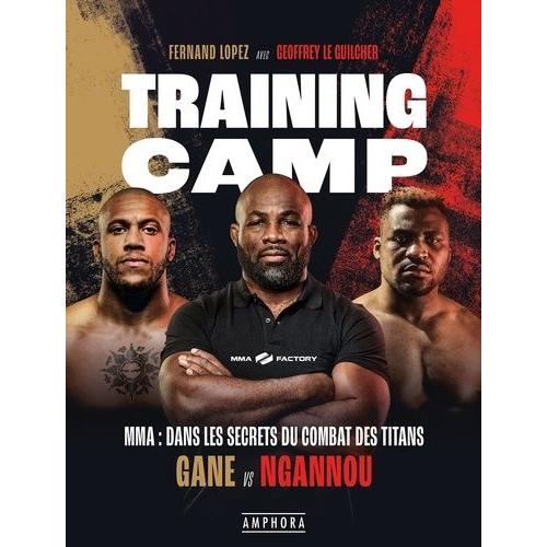 Training Camp - Mma : Dans Les Secrets Du Combat Des Titans - Gane Vs Ngannou