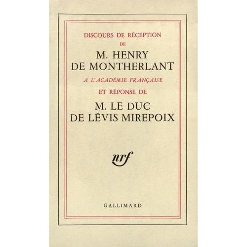 Discours De Réception De M. Henry De Montherlant À L'académie Française Et Réponse De M. Le Duc De Lévis Mirepoix