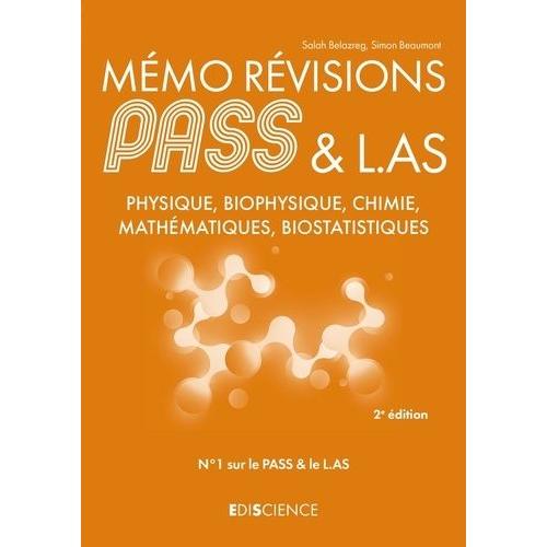 Mémo Révisions Pass & L.As Physique, Biophysique, Chimie, Mathématiques, Biostatistiques - Ue1 Chimie Générale, Chimie Organique, Biochimie - Ue3 Physique, Biophysique - Ue4 Probabilités Et...