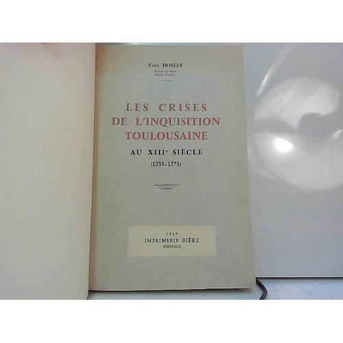 Les Crises De L Inquisition Toulousaine Au Xiii Siècle 1233-1273