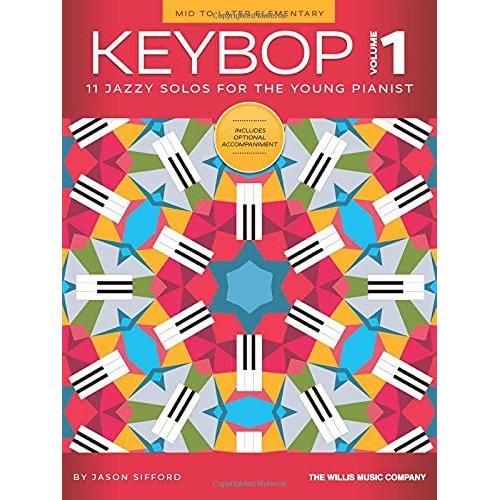 Keybop - Volume 1: 11 Jazzy Mid To Later Elementary Solos For The Young Pianist By Jason Sifford