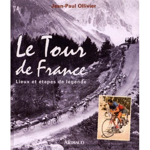 Le Tour De France - Lieux Et Étapes De Légende