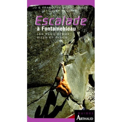 Escalade À Fontainebleau - Les Plus Beaux Sites Et Blocs