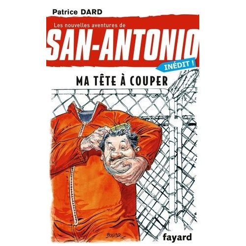 Les Nouvelles Aventures De San-Antonio - Tome 27 - Ma Tête À Couper