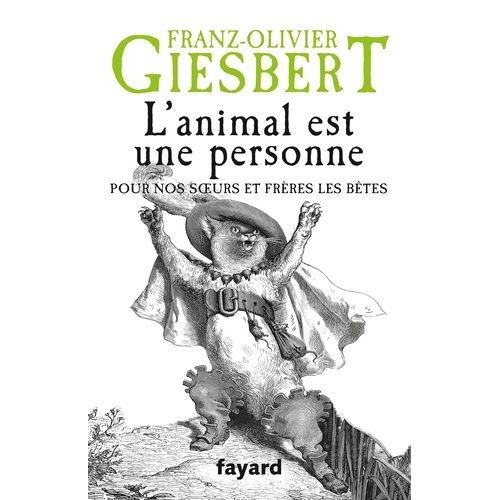 L'animal Est Une Personne - Pour Nos Soeurs Et Frères Les Bêtes