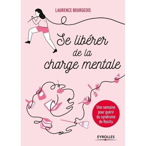 Se Libérer De La Charge Mentale - Une Semaine Pour Guérir Du Syndrome De Rosita