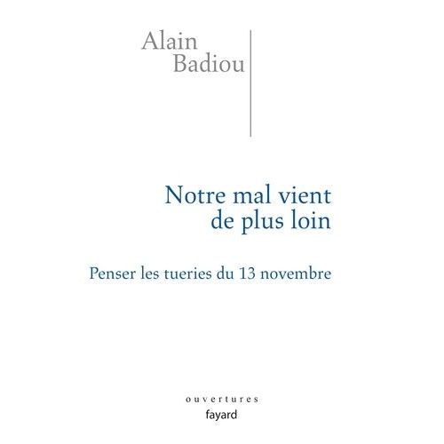 Notre Mal Vient De Plus Loin - Penser Les Tueries Du 13 Novembre