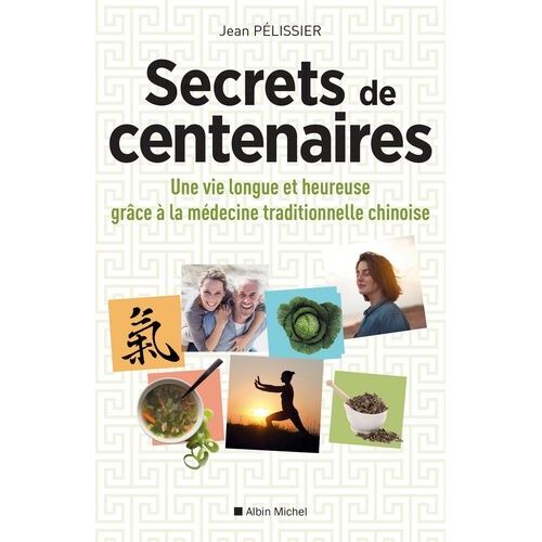 Secrets De Centenaires - Une Vie Longue Et Heureuse Grâce À La Médecine Traditionnelle Chinoise